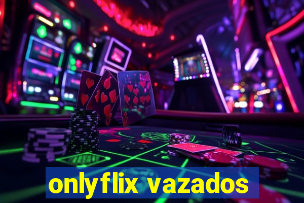 onlyflix vazados